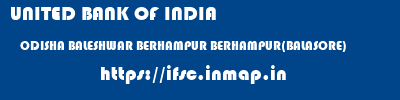 UNITED BANK OF INDIA  ODISHA BALESHWAR BERHAMPUR BERHAMPUR(BALASORE)  ifsc code